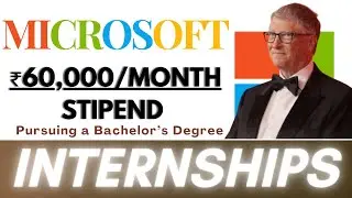 INTERNSHIPS With MICROSOFT | ₹60,000/MONTH STIPEND | Pursuing a Bachelor’s Degree | No Exam, NO Fees