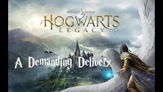 Hogwarts Legacy - Hard Difficulty - 12 - A Demanding Delivery