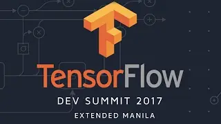 TensorFlow Dev Summit 2017 Extended Manila Highlights