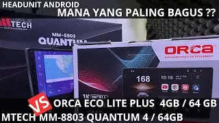 HEADUNIT ANDROID: ORCA ECO LITE PLUS VS MTECH MM-8803 QUANTUM MANA YANG PALING BAGUS ?