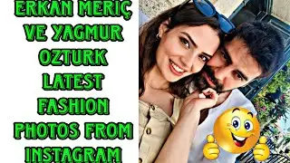 Erkan Meri&ccedil; Ve Yagmur ozturk Latest Fashion clicks from Instagram.by Usman Creation