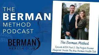 Episode #204 Part 2: The Perfect Boomer Blueprint: Inside The New Berman Health Club