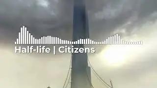 Half-life | Citizens (AI / ENG LYRICS)
