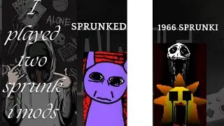 I played sprunki 's two mods (Sprunked and 1996 sprunki)😎👻👻