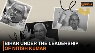 Bihar Under the Leadership of Nitish Kumar