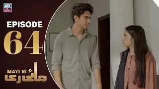 Mayi Ri Episode 64 | Aina Asif | Samar Jafri | Naumaan Ijaz | ARY Zindagi