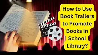 Book Trailers to Promote Reading | The Impact of Book Trailers in School Libraries