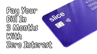 Slice Credit Card Bill Payment | Divide Bill in 3 Months With Zero Interest | 100% Working | 😳😳