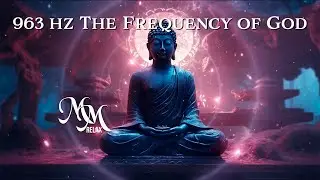 963 Hz Frequency of God, Activate your Higher Mind, Return to Oneness, Spiritual Connection