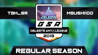 TGH_sr vs Msushi100 | Regular Season | GSA Celeste Any% League Season 1