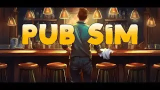 Pub Sim Simulator Game Play Part 01