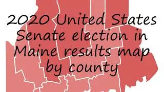 How to pronounce 2020 United States Senate election in Maine results map by county in English?