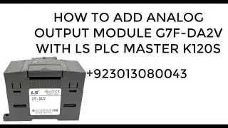 HOW TO ADD ANALOG OUTPUT MODULE G7F-DA2V WITH LS PLC MASTER- K120S |||KGL-WIN|||