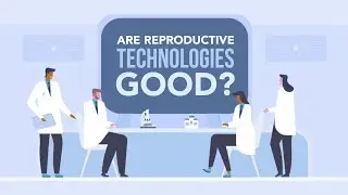 Are Reproductive Technologies a Good Way for People to Have Babies? | Third Party Reproduction