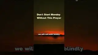 Start Your Week with This Powerful Monday Morning Prayer.
