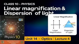 📚 Class 10 Physics | Unit 14 &ndash; Optics | Lecture 4 | Linear Magnification & Dispersion of Light