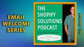 Episode 134 - Lets look at some Shopify Welcome Series