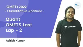 OMETS Last Lap - 2 l Quantitative Aptitude l OMETs 2022 l Unacademy CAT l Ashish Kumar