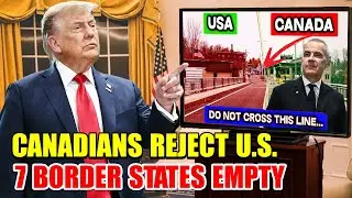 Canadians REFUSE To Live In These 7 U.S. Border States &mdash; What's Going On? - documentary