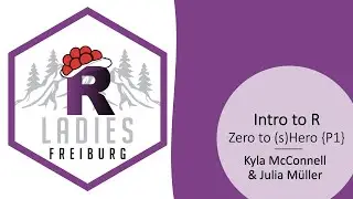 R Ladies Freiburg (English) - Intro to R & R-Studio: Zero to sHero {Part 1}