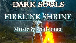 Dark Souls - Firelink Shrine Music & Ambience - Relaxing Atmosphere