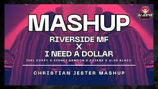 Riverside MF x I Need a Dollar - Christian Jester Mashup
