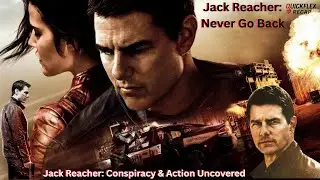 Jack Reacher Never Go Back Movie Explained