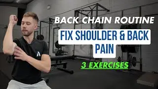Back Chain Routine: 3-Exercises to Fix Shoulder & Back Pain