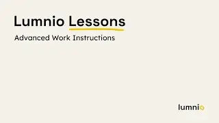 Advanced Work Instructions - Lumnio Lessons