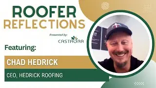 Roofer Reflections: Featuring Chad Hedrick (CEO, Hedrick Roofing)