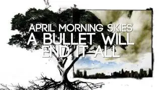 April Morning Skies - A Bullet Will End It All