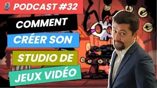 🎙Podcast #32 : Comment cr&eacute;er son studio de jeux vid&eacute;o