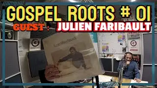 Gospel Roots # 01 THE GUEST : Julien Faribault - Boogie-Funk-Disco-Soul - 70 & 80's