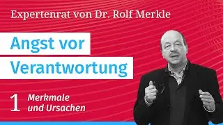 Angst vor Verantwortung, Teil 1/2: Expertenrat bei Angst- und Panikstörungen // Dr. Rolf Merkle