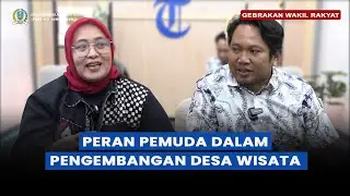 Peran Pemuda dalam Pengembangan Desa Wisata - Podcast Gebrakan Wakil Rakyat