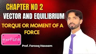 First Year Physics | Chapter #2 Vector and Equilibrium | Torque or Moment of a Force #vector