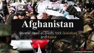 Afghanistan: Several dead as blasts rock Jalalabad and Kabul