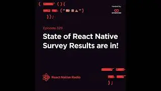 RNR 329 - State of React Native Survey Results are in!