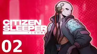 Making My First Ally | Let's Play Citizen Sleeper (Blind Playthrough - Ep 2)