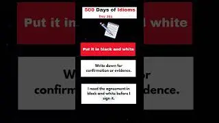 The Idiom of the day  is..