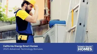 California Energy-Smart Homes - 2025 Advanced Technology Bonuses