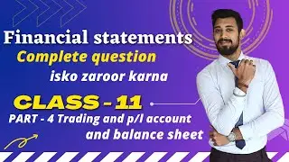 FINANCIAL statements | Complete question | class 11 | Part 4