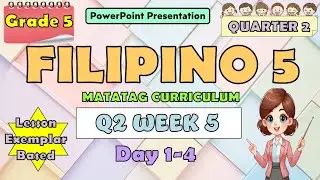 Filipino 5 Matatag Curriculum PowerPoint Presentation Quarter 2 Week 5 Day 1-4