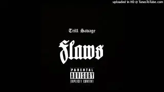Trill Savage -Flaws