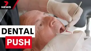 New push underway to provide free dental care for Australian seniors | 7NEWS