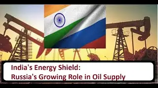 India's Energy Shield: Russia's Growing Role in Oil Supply