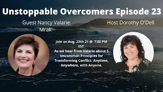 Unstoppable Overcomers Episode 23- Valarie Mrak. 5 Uncommon Principles for Transforming Conflict.