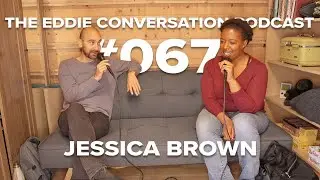 The Eddie Conversation Podcast #067 - Jessica Brown | Filmmaker