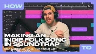 Как создать песню в стиле инди-фолк (Bon Iver, Novo Amor, Sleeping at Last)