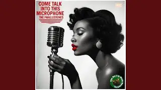 Come Talk Into This Microphone (feat. The Phallustones)